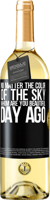«空の色は重要ではありません。誰があなたの一日を美しくしますか» WHITEエディション