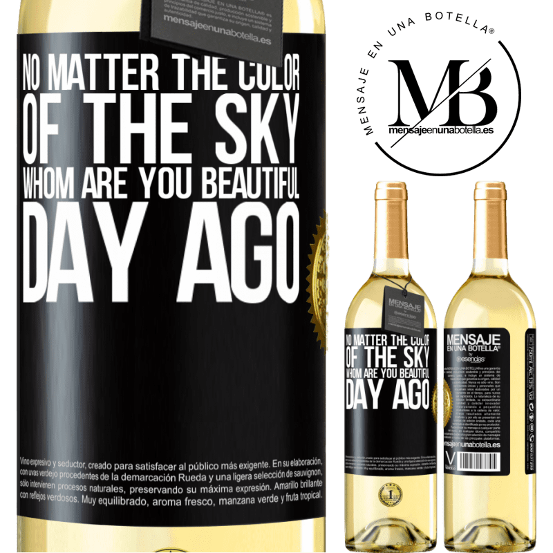 29,95 € Free Shipping | White Wine WHITE Edition No matter the color of the sky. Whom are you beautiful day ago Black Label. Customizable label Young wine Harvest 2022 Verdejo
