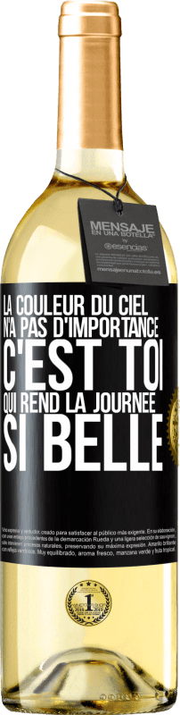 29,95 € | Vin blanc Édition WHITE La couleur du ciel n'a pas d'importance. C'est toi qui rend la journée si belle Étiquette Noire. Étiquette personnalisable Vin jeune Récolte 2024 Verdejo