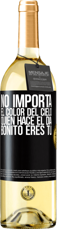 «No importa el color del cielo. Quien hace el día bonito eres tú» Edición WHITE