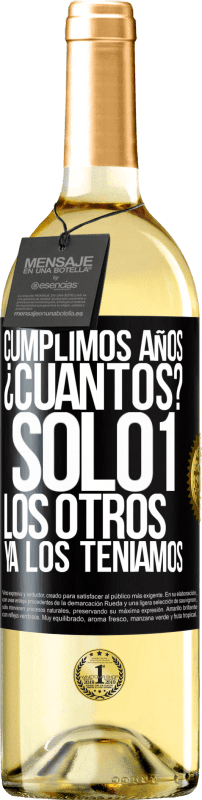 29,95 € | Vino Blanco Edición WHITE Cumplimos años. ¿Cuantos? sólo 1. Los otros ya los teníamos Etiqueta Negra. Etiqueta personalizable Vino joven Cosecha 2024 Verdejo