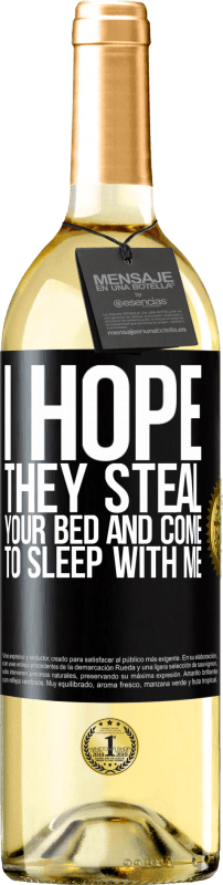 29,95 € | Белое вино Издание WHITE Я надеюсь, что они украдут твою кровать и придут ко мне спать Черная метка. Настраиваемая этикетка Молодое вино Урожай 2023 Verdejo