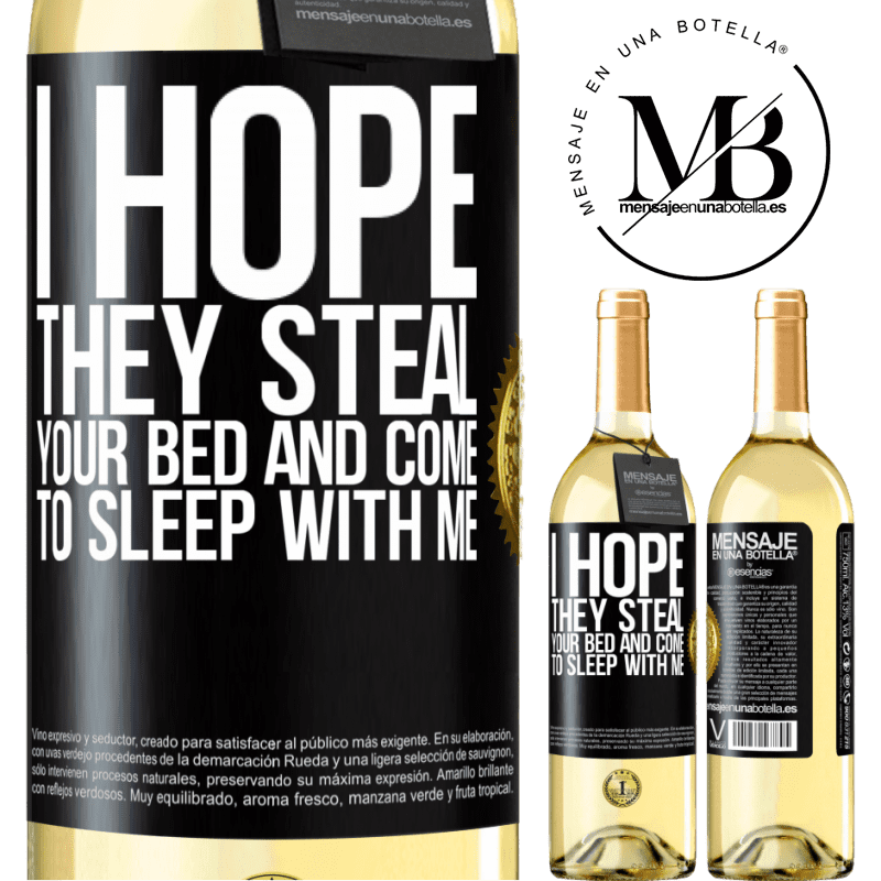 29,95 € Free Shipping | White Wine WHITE Edition I hope they steal your bed and come to sleep with me Black Label. Customizable label Young wine Harvest 2023 Verdejo