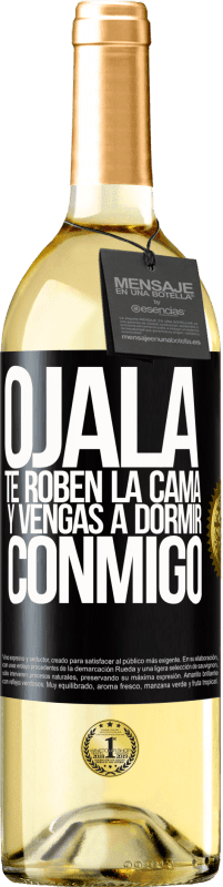 29,95 € | Vino Blanco Edición WHITE Ojalá te roben la cama y vengas a dormir conmigo Etiqueta Negra. Etiqueta personalizable Vino joven Cosecha 2024 Verdejo