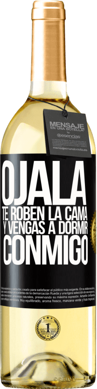 29,95 € Envío gratis | Vino Blanco Edición WHITE Ojalá te roben la cama y vengas a dormir conmigo Etiqueta Negra. Etiqueta personalizable Vino joven Cosecha 2025 Verdejo