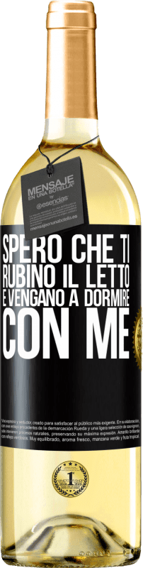 29,95 € | Vino bianco Edizione WHITE Spero che ti rubino il letto e vengano a dormire con me Etichetta Nera. Etichetta personalizzabile Vino giovane Raccogliere 2023 Verdejo