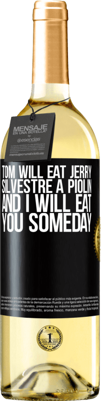 29,95 € Free Shipping | White Wine WHITE Edition Tom will eat Jerry, Silvestre a Piolin, and I will eat you someday Black Label. Customizable label Young wine Harvest 2023 Verdejo