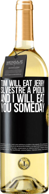 29,95 € | White Wine WHITE Edition Tom will eat Jerry, Silvestre a Piolin, and I will eat you someday Black Label. Customizable label Young wine Harvest 2024 Verdejo