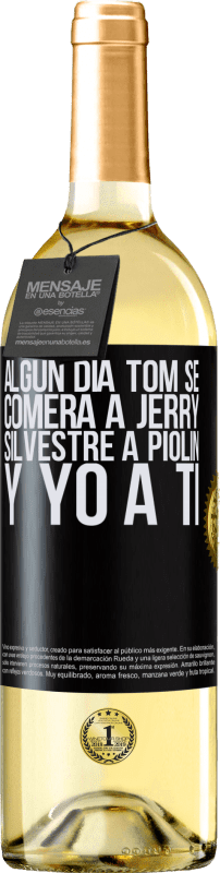 Envío gratis | Vino Blanco Edición WHITE Algún día Tom se comerá a Jerry, Silvestre a Piolín, y yo a ti Etiqueta Negra. Etiqueta personalizable Vino joven Cosecha 2023 Verdejo