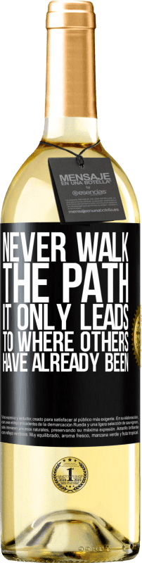 «Never walk the path, he only leads to where others have already been» WHITE Edition