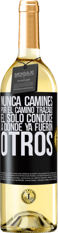 29,95 € | Vino Blanco Edición WHITE Nunca camines por el camino trazado, él sólo conduce a donde ya fueron otros Etiqueta Negra. Etiqueta personalizable Vino joven Cosecha 2024 Verdejo