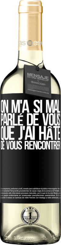«On m'a si mal parlé de vous que j'ai hâte de vous rencontrer» Édition WHITE