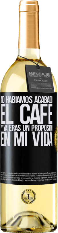 29,95 € | Vino Blanco Edición WHITE No habíamos acabado el café y ya eras un propósito en mi vida Etiqueta Negra. Etiqueta personalizable Vino joven Cosecha 2025 Verdejo