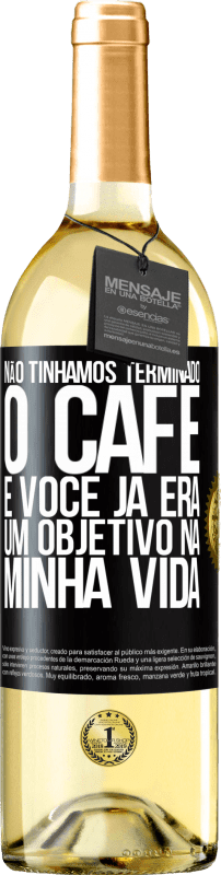 29,95 € | Vinho branco Edição WHITE Não tínhamos terminado o café e você já era um objetivo na minha vida Etiqueta Preta. Etiqueta personalizável Vinho jovem Colheita 2025 Verdejo
