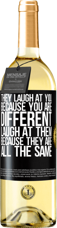 29,95 € Free Shipping | White Wine WHITE Edition They laugh at you because you are different. Laugh at them, because they are all the same Black Label. Customizable label Young wine Harvest 2023 Verdejo