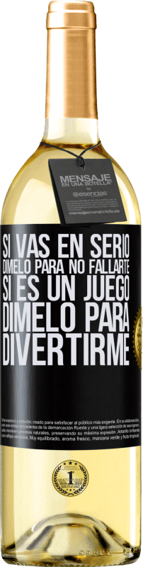 29,95 € Envío gratis | Vino Blanco Edición WHITE Si vas en serio, dímelo para no fallarte. Si es un juego, dímelo para divertirme Etiqueta Negra. Etiqueta personalizable Vino joven Cosecha 2025 Verdejo