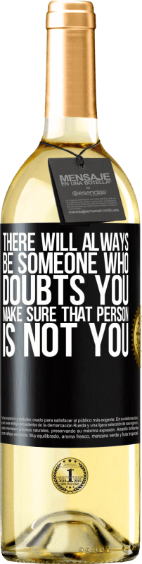 29,95 € | White Wine WHITE Edition There will always be someone who doubts you. Make sure that person is not you Black Label. Customizable label Young wine Harvest 2024 Verdejo