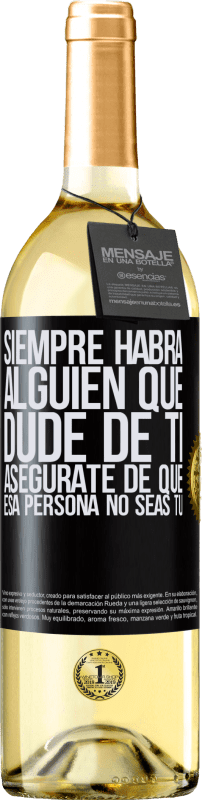 «Siempre habrá alguien que dude de ti. Asegúrate de que esa persona no seas tú» Edición WHITE
