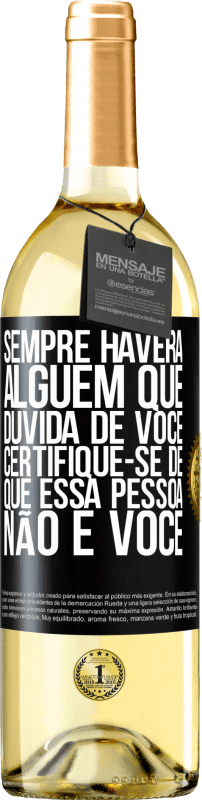 29,95 € Envio grátis | Vinho branco Edição WHITE Sempre haverá alguém que duvida de você. Certifique-se de que essa pessoa não é você Etiqueta Preta. Etiqueta personalizável Vinho jovem Colheita 2023 Verdejo