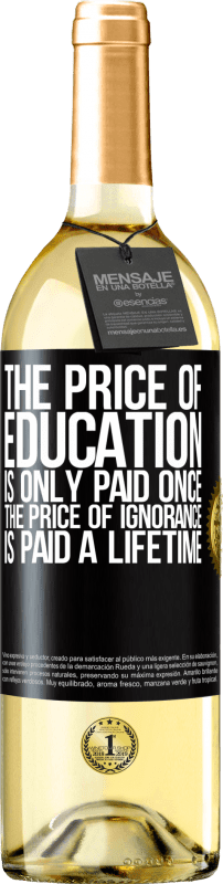 29,95 € Бесплатная доставка | Белое вино Издание WHITE Стоимость обучения оплачивается только один раз. Цена невежества заплачена на всю жизнь Черная метка. Настраиваемая этикетка Молодое вино Урожай 2023 Verdejo