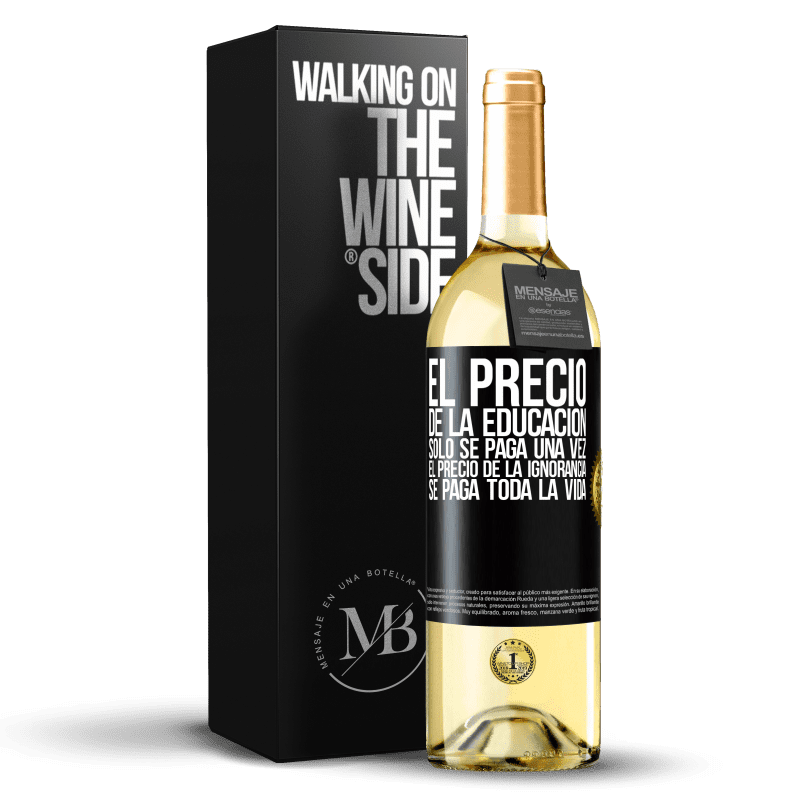 29,95 € Envoi gratuit | Vin blanc Édition WHITE Le prix de l'éducation n'est payé qu'une seule fois. Le prix de l'ignorance est payé toute une vie Étiquette Noire. Étiquette personnalisable Vin jeune Récolte 2022 Verdejo