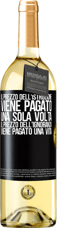 29,95 € | Vino bianco Edizione WHITE Il prezzo dell'istruzione viene pagato una sola volta. Il prezzo dell'ignoranza viene pagato una vita Etichetta Nera. Etichetta personalizzabile Vino giovane Raccogliere 2024 Verdejo