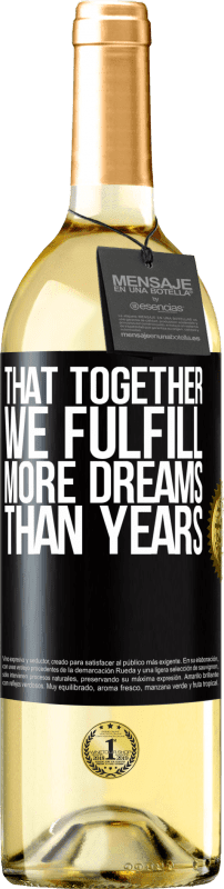 29,95 € Бесплатная доставка | Белое вино Издание WHITE Что вместе мы осуществляем больше мечты, чем годы Черная метка. Настраиваемая этикетка Молодое вино Урожай 2023 Verdejo