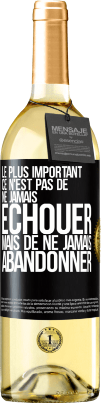 29,95 € | Vin blanc Édition WHITE Le plus important ce n'est pas de ne jamais échouer, mais de ne jamais abandonner Étiquette Noire. Étiquette personnalisable Vin jeune Récolte 2024 Verdejo