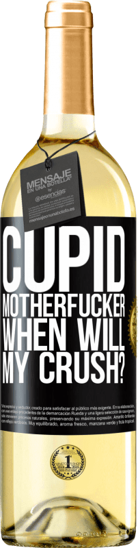 29,95 € | White Wine WHITE Edition Cupid motherfucker, when will my crush? Black Label. Customizable label Young wine Harvest 2023 Verdejo