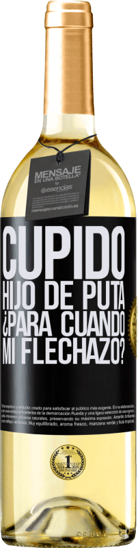 29,95 € | Vino Blanco Edición WHITE Cupido hijo de puta, ¿para cuándo mi flechazo? Etiqueta Negra. Etiqueta personalizable Vino joven Cosecha 2024 Verdejo