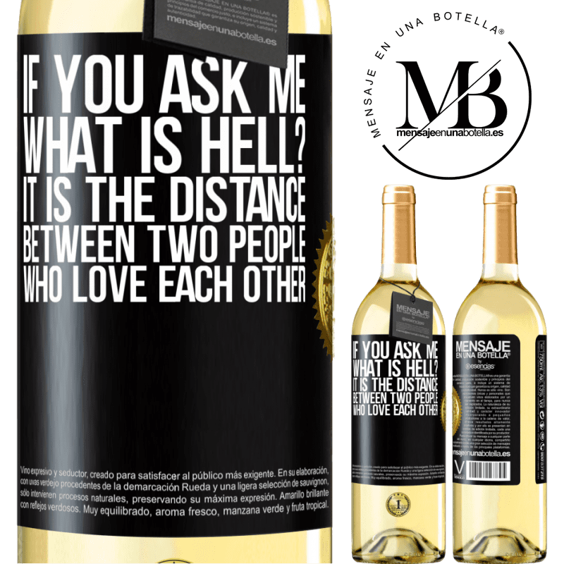 29,95 € Free Shipping | White Wine WHITE Edition If you ask me, what is hell? It is the distance between two people who love each other Black Label. Customizable label Young wine Harvest 2023 Verdejo