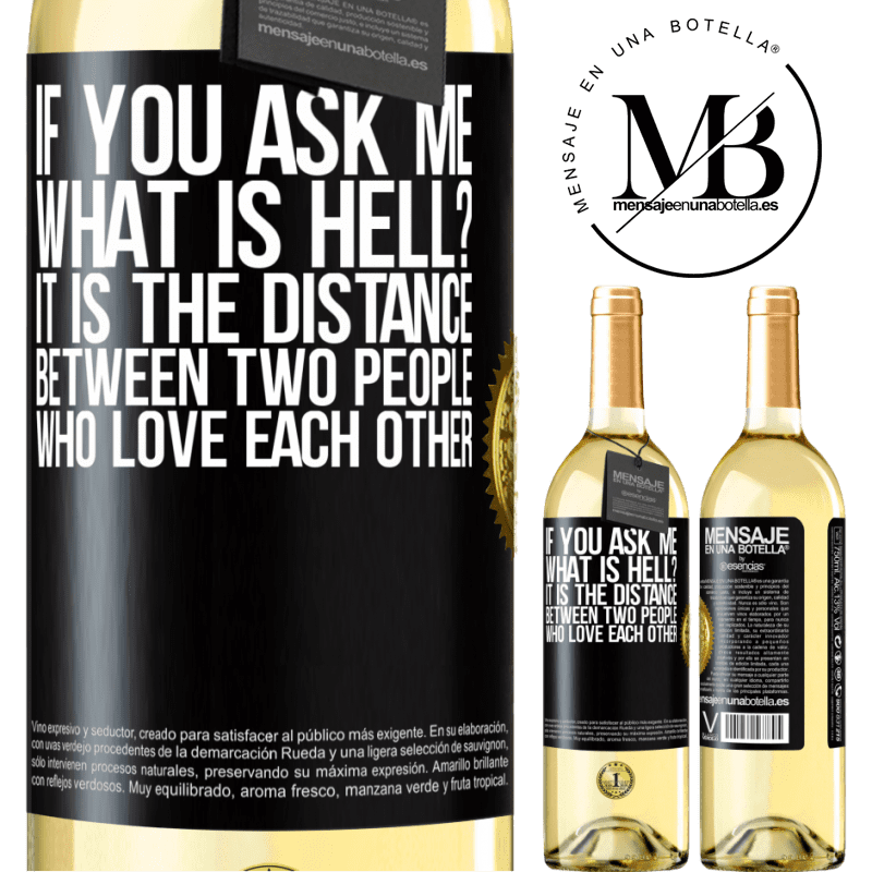 29,95 € Free Shipping | White Wine WHITE Edition If you ask me, what is hell? It is the distance between two people who love each other Black Label. Customizable label Young wine Harvest 2025 Verdejo