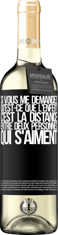 «Si vous me demandez, qu'est-ce que l'enfer? C'est la distance entre deux personnes qui s'aiment» Édition WHITE