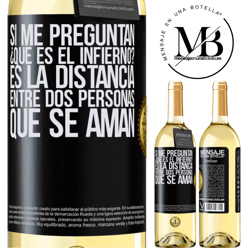 29,95 € Envío gratis | Vino Blanco Edición WHITE Si me preguntan ¿Qué es el infierno? Es la distancia entre dos personas que se aman Etiqueta Negra. Etiqueta personalizable Vino joven Cosecha 2025 Verdejo