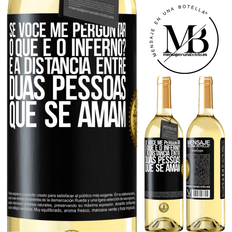 29,95 € Envio grátis | Vinho branco Edição WHITE Se você me perguntar, o que é o inferno? É a distância entre duas pessoas que se amam Etiqueta Preta. Etiqueta personalizável Vinho jovem Colheita 2023 Verdejo