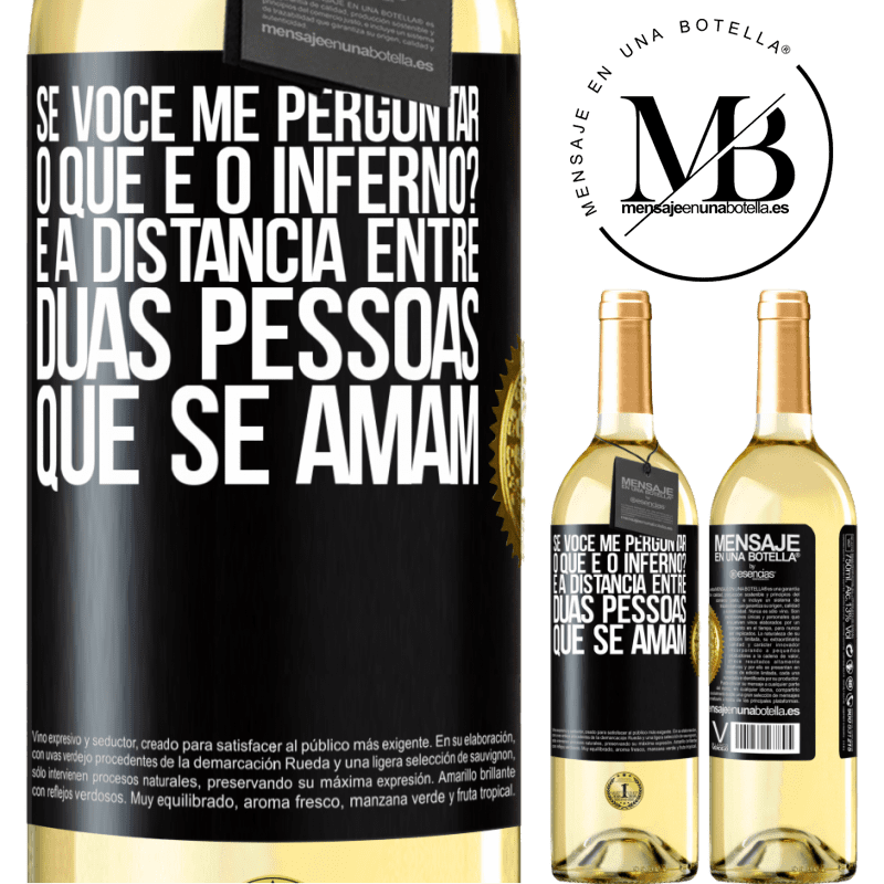 29,95 € Envio grátis | Vinho branco Edição WHITE Se você me perguntar, o que é o inferno? É a distância entre duas pessoas que se amam Etiqueta Preta. Etiqueta personalizável Vinho jovem Colheita 2025 Verdejo