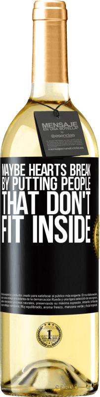 29,95 € | White Wine WHITE Edition Maybe hearts break by putting people that don't fit inside Black Label. Customizable label Young wine Harvest 2023 Verdejo