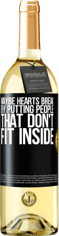 29,95 € | White Wine WHITE Edition Maybe hearts break by putting people that don't fit inside Black Label. Customizable label Young wine Harvest 2024 Verdejo