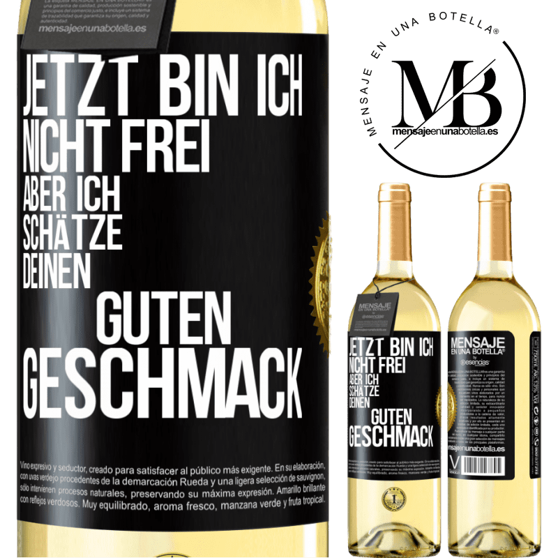 29,95 € Kostenloser Versand | Weißwein WHITE Ausgabe Jetzt bin ich nicht frei, aber ich schätze deinen guten Geschmack Schwarzes Etikett. Anpassbares Etikett Junger Wein Ernte 2024 Verdejo