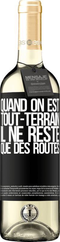 29,95 € | Vin blanc Édition WHITE Quand on est tout-terrain, il ne reste que des routes Étiquette Noire. Étiquette personnalisable Vin jeune Récolte 2024 Verdejo