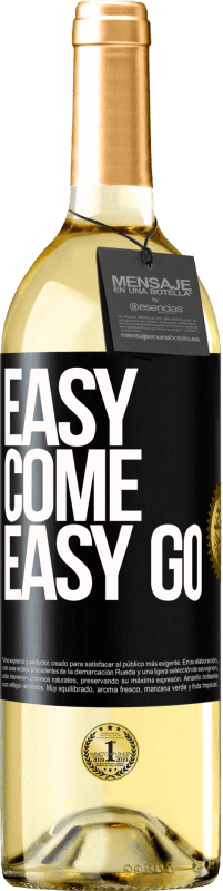 «Easy come, easy go» Edición WHITE