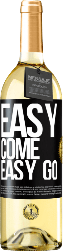 «Easy come, easy go» Edizione WHITE