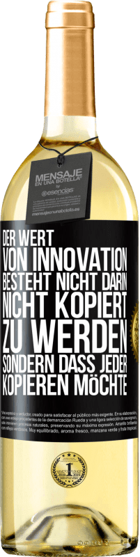 29,95 € | Weißwein WHITE Ausgabe Der Wert von Innovation besteht nicht darin, nicht kopiert zu werden, sondern dass jeder kopieren möchte Schwarzes Etikett. Anpassbares Etikett Junger Wein Ernte 2023 Verdejo