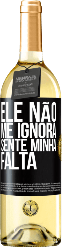 29,95 € Envio grátis | Vinho branco Edição WHITE Ele não me ignora, sente minha falta Etiqueta Preta. Etiqueta personalizável Vinho jovem Colheita 2024 Verdejo