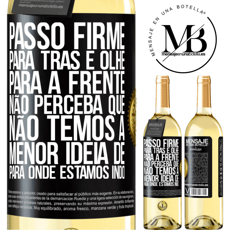 29,95 € Envio grátis | Vinho branco Edição WHITE Passo firme, para trás e olhe para a frente. Não perceba que não temos a menor ideia de para onde estamos indo Etiqueta Preta. Etiqueta personalizável Vinho jovem Colheita 2023 Verdejo