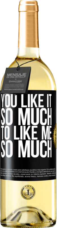 29,95 € | White Wine WHITE Edition You like it so much to like me so much Black Label. Customizable label Young wine Harvest 2024 Verdejo