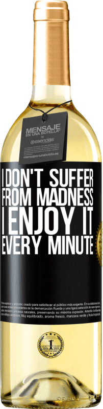 «I don't suffer from madness ... I enjoy it every minute» WHITE Edition