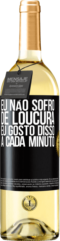 29,95 € | Vinho branco Edição WHITE Eu não sofro de loucura ... eu gosto disso a cada minuto Etiqueta Preta. Etiqueta personalizável Vinho jovem Colheita 2024 Verdejo