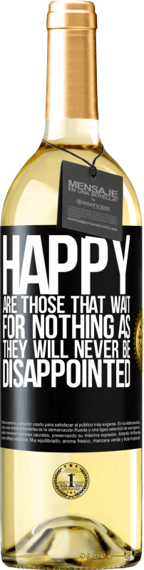 29,95 € Бесплатная доставка | Белое вино Издание WHITE Счастливы те, кто ничего не ждет, потому что они никогда не будут разочарованы Черная метка. Настраиваемая этикетка Молодое вино Урожай 2023 Verdejo
