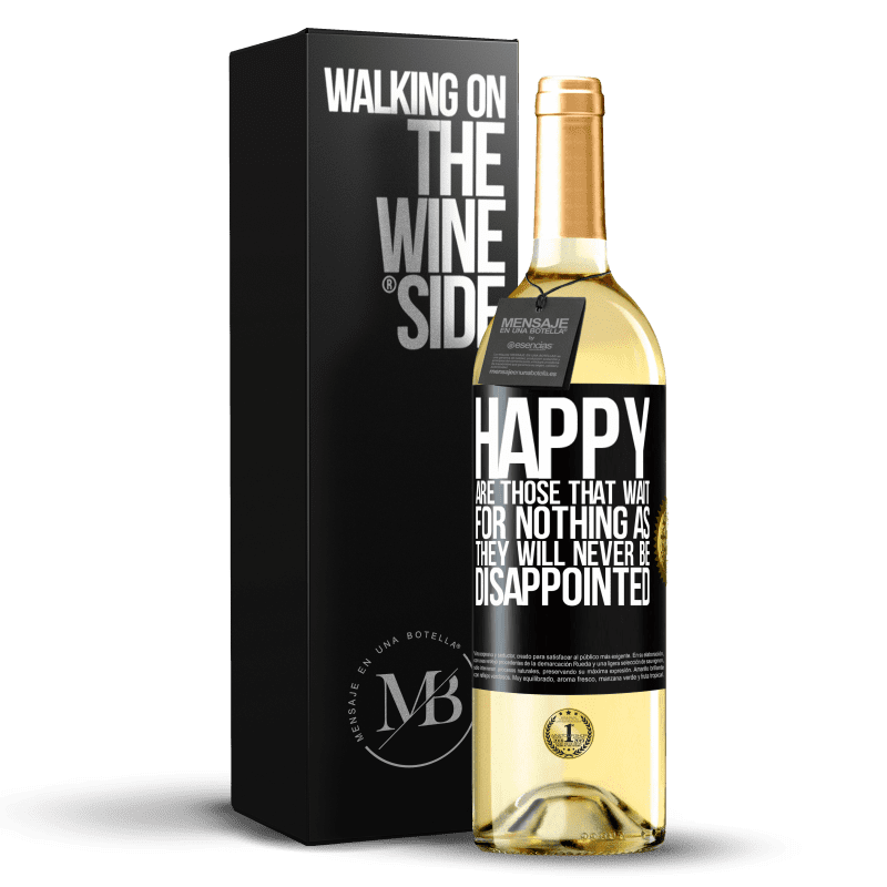 29,95 € Free Shipping | White Wine WHITE Edition Happy are those that wait for nothing as they will never be disappointed Black Label. Customizable label Young wine Harvest 2023 Verdejo